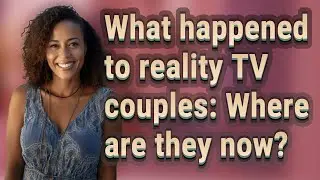 What happened to reality TV couples: Where are they now?