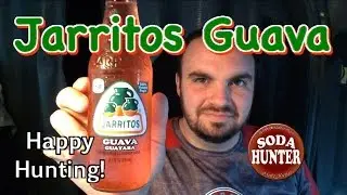Soda Hunter Video Tasting: Jarritos Guava