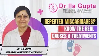 Why Recurrent Miscarriages Happen | Causes & Treatment Explained by Dr. Ila Gupta
