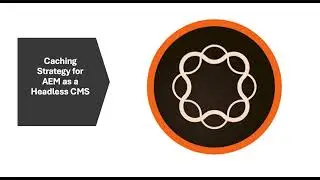 AEM as a Headless CMS - Caching Strategy