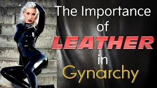 The Importance of Leather in Gynarchy #feminism #womenpower #dominatrix