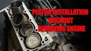 Step-by-Step Guide to Installing a Piston in an Engine Block Without Removing the Engine