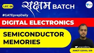 Semiconductor Memories | Lec 56 | Digital Electronics | GATE EE & ECE Exam | Ankit Goyal