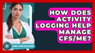 How Does Activity Logging Help Manage CFS/ME? - Chronic Fatigue Wellness Guide