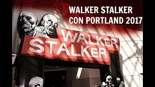 Walker Stalker Con Portland! 2017
