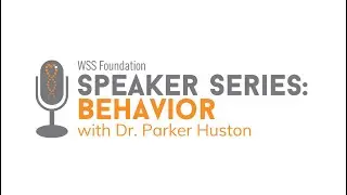 WSS Foundation Speaker Series - Behavior Management with Dr. Parker Huston