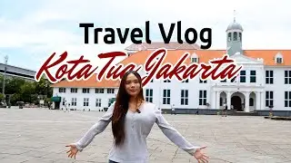 Traveling ke kota tua jakarta - Angelita Rentcar