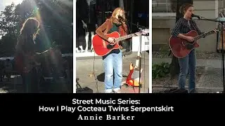 How I Play Cocteau Twins Serpentskirt in Street Music Set
