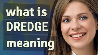 Dredge | meaning of Dredge