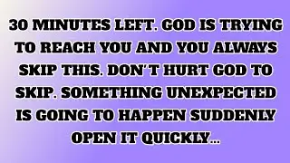 💵💸30 MINUTES LEFT. GOD IS TRYING TO REACH YOU AND YOU ALWAYS SKIP THIS. DON'T HURT GOD TO SKIP...