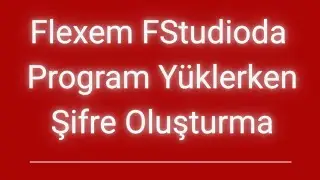 Flexem HMI Projelerine Şifre Koruması Ekleme (Program Y&uuml;kleme)  #Albayazılım#Albaelektronik