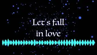 Let's fall in love (original)