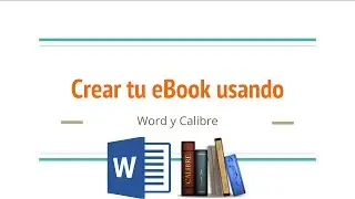 Cómo hacer tu eBook gratis usando Word y Calibre