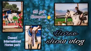 Show weekend vlog (desert international horse park)