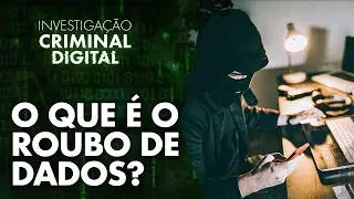 DESCUBRA AS CONSEQU&Ecirc;NCIAS DO ROUBO DE DADOS - INVESTIGA&Ccedil;&Atilde;O CRIMINAL DIGITAL