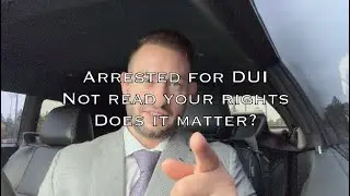 Arrested for Drinking and Driving but not read your rights.