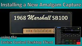 Installing New Amalgam Marshall Captures Using the Cortex Desktop Client