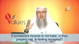 If someone's income is not halal will their prayers, hajj and fasting be accepted? - Assimalhakeem