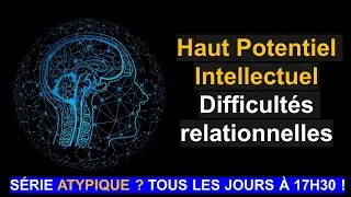 LES DIFFICULT&Eacute;S RELATIONNELLES DES HPI !