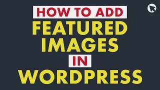 How to Add Featured Images in WordPress | Beginner-friendly Tutorial