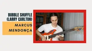 Marcus Mendon&ccedil;a - Bubble Shuffle  (Larry Carlton)