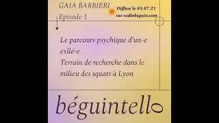 Béguintello épisode 1 : Psychique d'un.e exilé.e - Gaia Barbieri