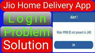 Jio Home Delivery App login problem || Rider PRM ID not present in JHD || Solution 2021
