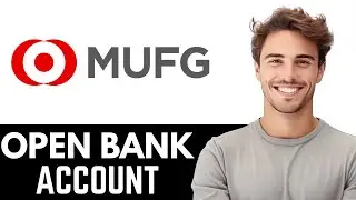 Как открыть банковский счет в MUFG &mdash; Полное руководство