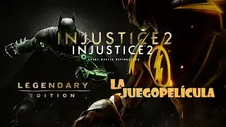 INJUSTICE 2 Legendary Edition | La JUEGOPEL&Iacute;CULA Completa | 1Juego1V&iacute;deo 4K