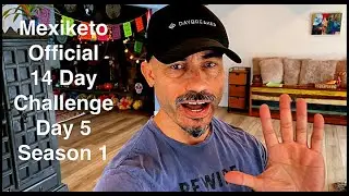 Mexiketo Official 14-Day Challenge Day 5 Season 1