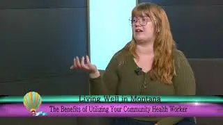 Living Well in Montana: The Benefits of Utilizing Your Community Health Worker