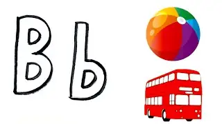 Learn Letter B | Draw, Color & Fun with B Words! | Color Letter B | Alphabet for Kids | B for Ball