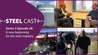 SteelCast S3 E28: A new beginning for the steel industry
