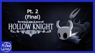 Getting bullied in the Deepnest - Hollow Knight Pt. 2 (Final)