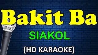 BAKIT BA - Siakol (HD Karaoke)