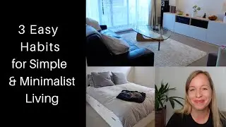 3 Easy Minimalist Habits for Simple Living - Getting Started with Minimalism