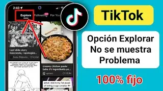 &iquest;C&oacute;mo solucionar el problema de que la opci&oacute;n Explorar de TikTok no se muestra?Falta una opci&oacute;n।