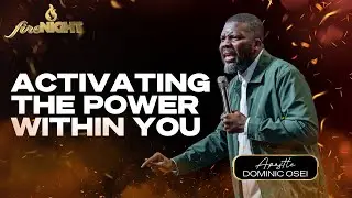 ACTIVATING THE POWER WITHIN YOU | APOSTLE DOMINIC OSEI | KINGDOM FULL TABERNACLE