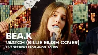 Bea.K – Watch (Live Session from Andel Sound | Billie Eilish cover)
