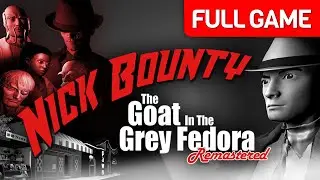Nick Bounty - The Goat in the Grey Fedora: Remastered | Full Game Walkthrough | No Commentary