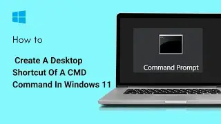 Как создать ярлык команды CMD на рабочем столе в Windows 11