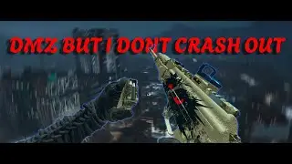 DMZ BUT I DONT CRASH OUT!!!!