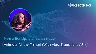 Netta Bondy @ ReactNext 24` | Animate All the Things! (With View Transitions API)