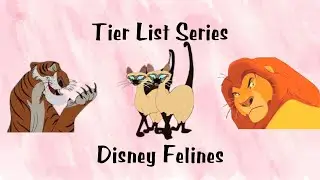 Tier List Series: Disney Animal Felines