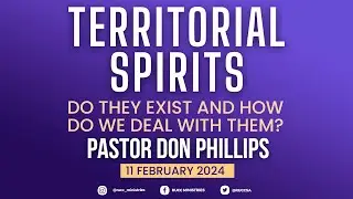 Pastor Don Phillips | TERRITORIAL SPIRITS: Do They Exist and How do We Deal with Them?
