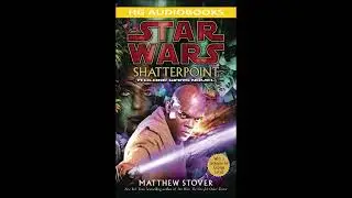 STAR WARS Shatterpoint - Part 2 of 2 Full Unabridged Audiobook A Clone Wars Novel