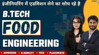 B Tech In Food Engineering | Admission | Eligibility | Fees | Courses  | Top College | Placement