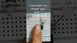 #dientu #pc817 c&aacute;ch kiểm tra nhanh opto quang pc817