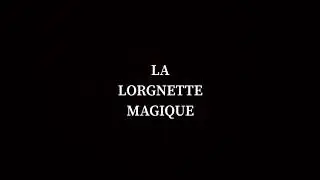 La Lorgnette Magique