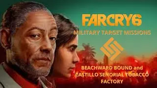 Far Cry 6: Military Target Missions - Beachward Bound and Castillo Senorial Tobacco Factory